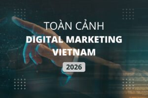Toàn cảnh Digital marketing việt nam